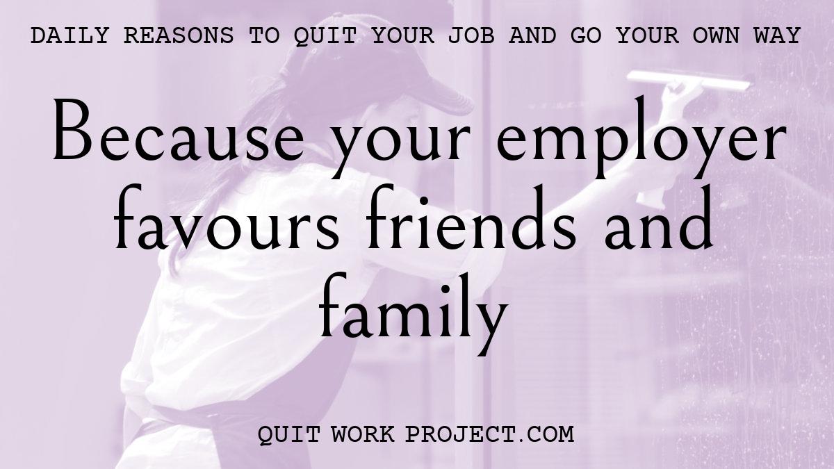Because your employer favours friends and family
