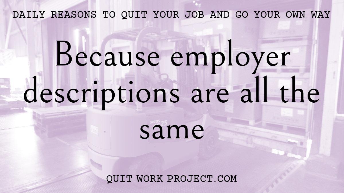 Daily reasons to quit your job and go your own way - Because employer descriptions are all the same