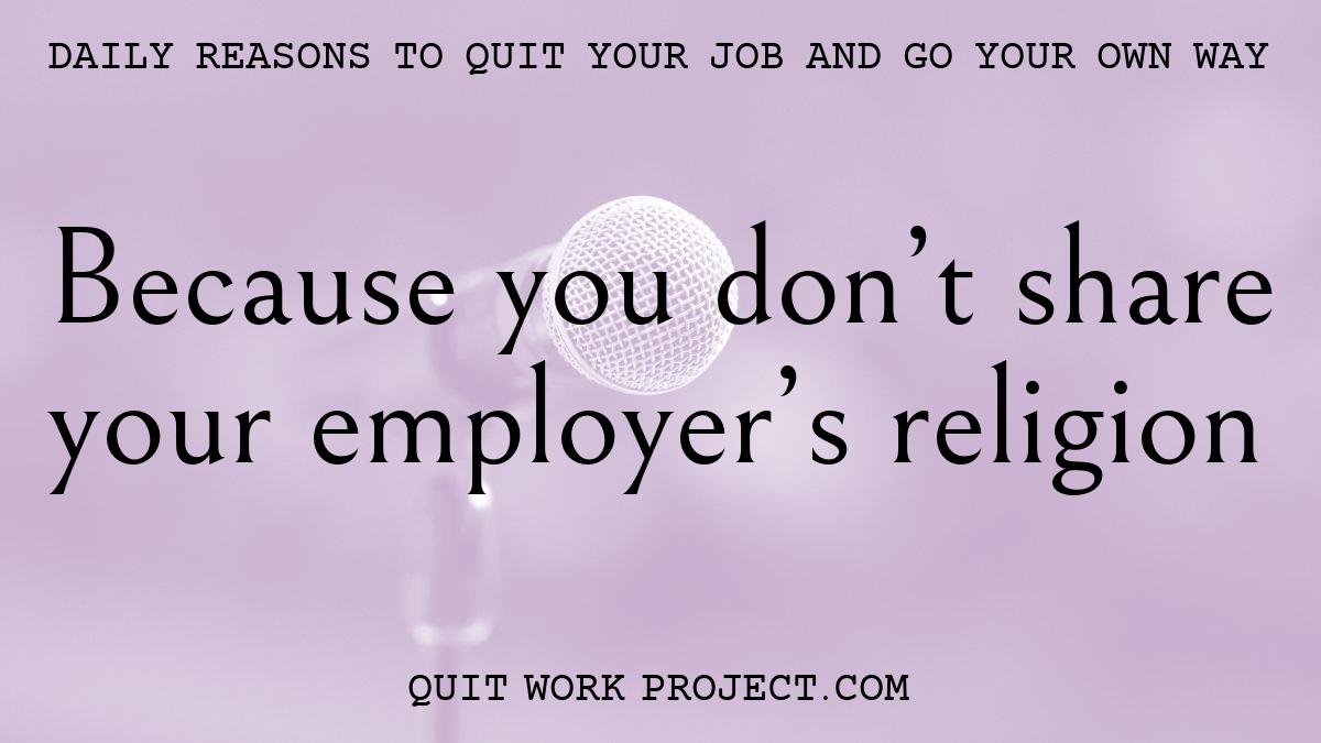 Because you don't share your employer's religion
